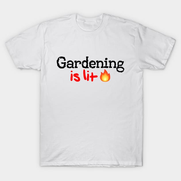 Gardening is Lit! T-Shirt by MysticTimeline